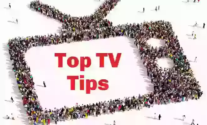 Top TV Tips